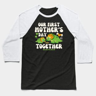 Our First Mother's Day Together Baseball T-Shirt